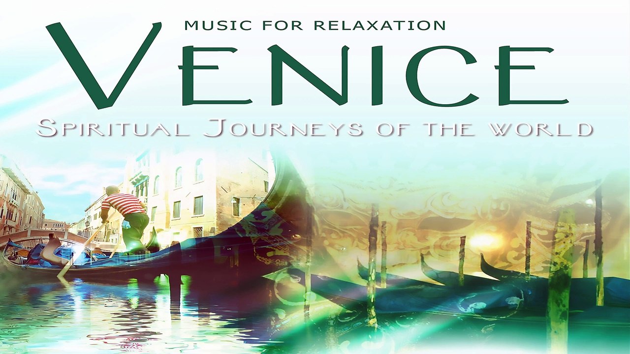 Beautiful Music: Venice - Spiritual Journey The World - 4K