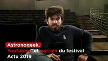 Astronogeek, Youtubeur et parrain du festival Actu 2019