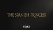 The Spanish Princess - Promo 1x06