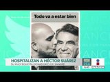 Héctor Suárez está hospitalizado y su hijo solicita donadores de sangre | Noticias con Paco Zea