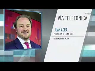 Se debe seguir adelante, asegura Juan Acra, presidente del COMENER,  tras renuncia de García Alcocer