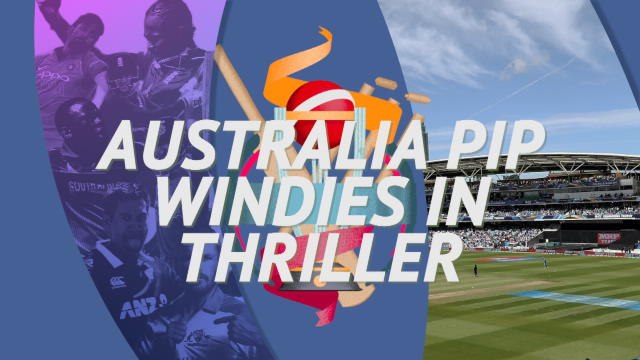 Fast Match Report - Australia pip Windies in World Cup thriller