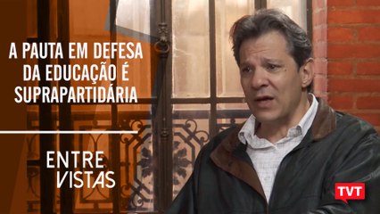 Fernando Haddad – a pauta em defesa da educação é suprapartidária