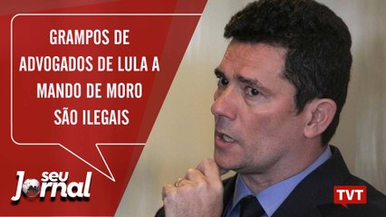 Grampos de advogados de Lula a mando de Moro são totalmente ilegais