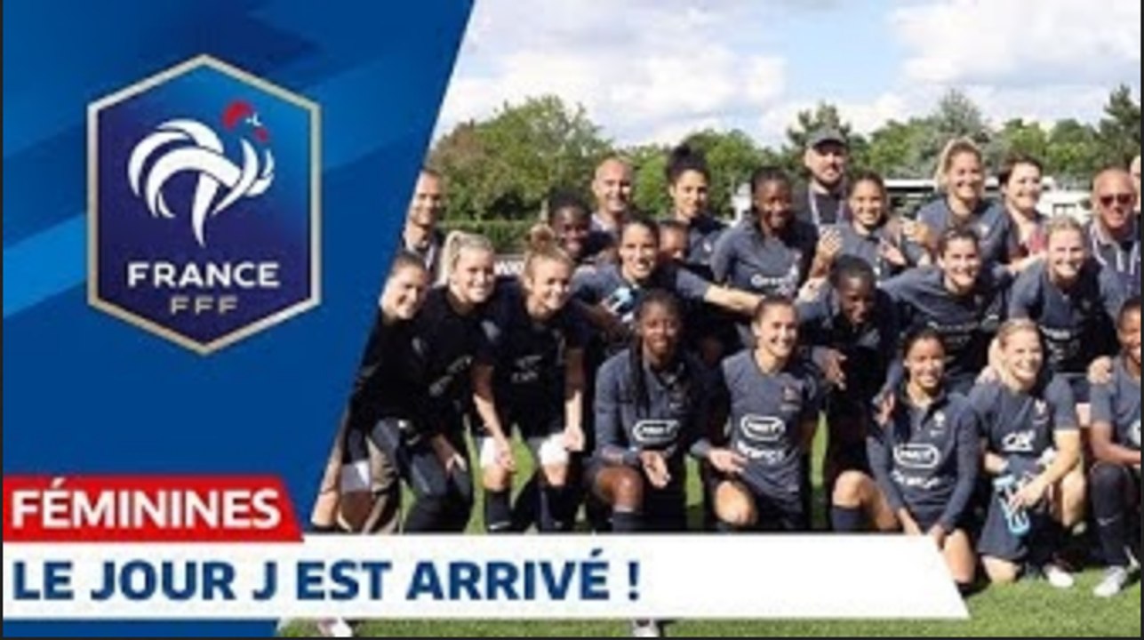 Equipe de France Féminine  le jour J est arrivé ! I FFF 2019