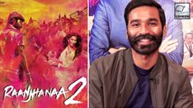 Dhanush Confirms Raanjhanaa 2 With Aanand L. Rai | Sonam Kapoor