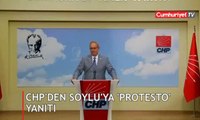 CHP'den Süleyman Soylu'ya 'protesto' yanıtı