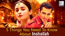5 Things You Need To Know About Inshallah | Salman Khan, Alia Bhatt