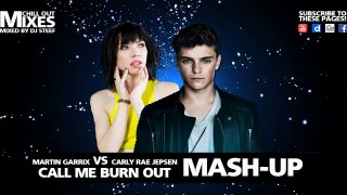 Martin Garrix VS Carly Rae Jepsen - Call Me Burn Out (Mash-Up 2019)