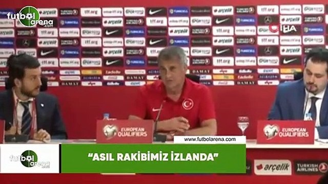 Şenol Güneş: Asıl rakibimiz İzlanda