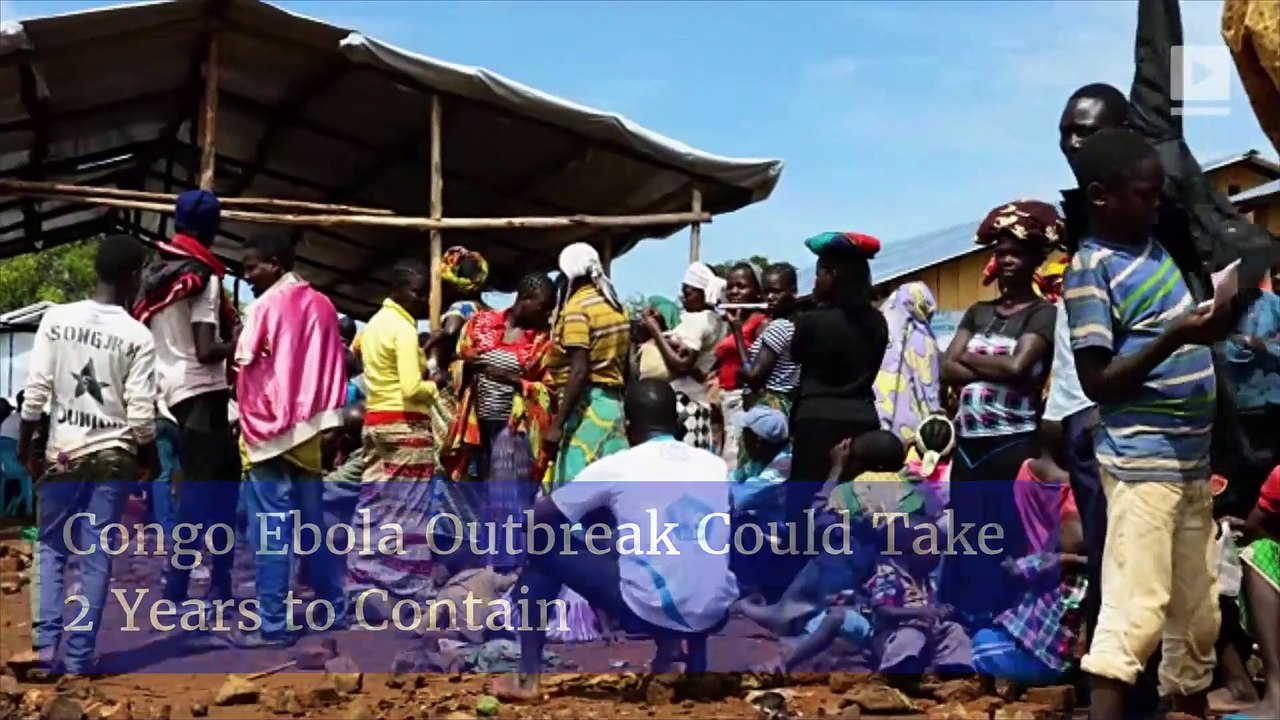 Congo Ebola Outbreak Could Take 2 Years to Contain