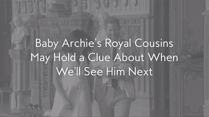Baby Archie’s Royal Cousins May Hold a Clue About When We’ll See Him Next