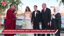 Cumhurbaşkanı Erdoğan Mesut Özil'in nikah şahitliğini yaptı