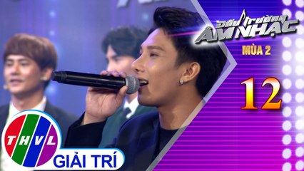 THVL | Đấu trường âm nhạc - Tập 12[8]: Yêu em dài lâu - Thiên Ân, Đình Dương