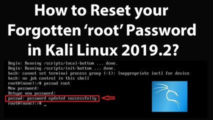 How to Reset your Forgotten Root Password in Kali Linux 2019.2?