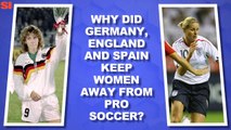 World Cup Daily: Why Germany, England and Spain Kept Women Out of Soccer