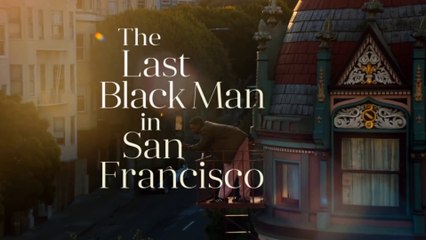 THE LAST BLACK MAN IN SAN FRANCISCO (2019) Trailer VO - HD
