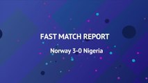 Fast Match Report - Norway 3-0 Nigeria