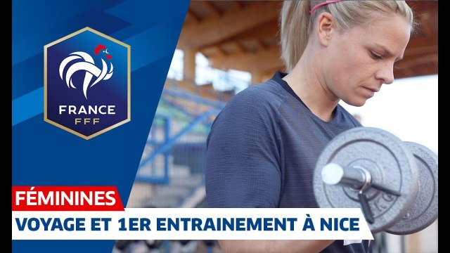 Coupe du Monde Féminine voyage et 1er entrainement à Nice I FFF 2019