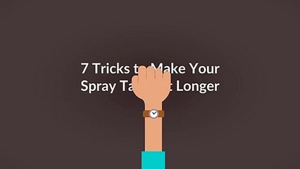 7 Tricks to Make Your Spray Tan Last Longer