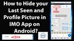 How to Hide your Last Seen and Profile Picture in IMO App on Android?