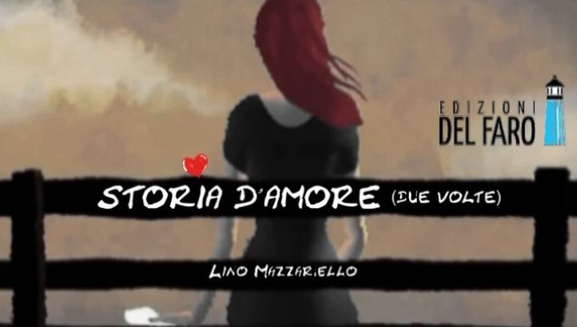 STORIA D'AMORE (due volte) LM VideoClips Lino MAZZARIELLO