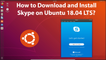 How to Download and Install Skype on Ubuntu 18.04 LTS?