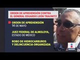 Podrían detener al general León Trauwitz por huachicoleo | Noticias con Ciro Gómez Leyva