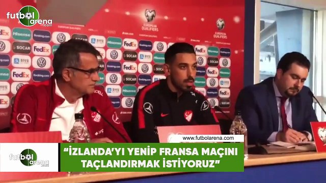 İrfan Can Kahveci: İzlanda'yı yenip Fransa maçını taçlandırmak istiyoruz
