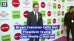 Bryan Cranston Calls Out President Trump Over Media Criticism