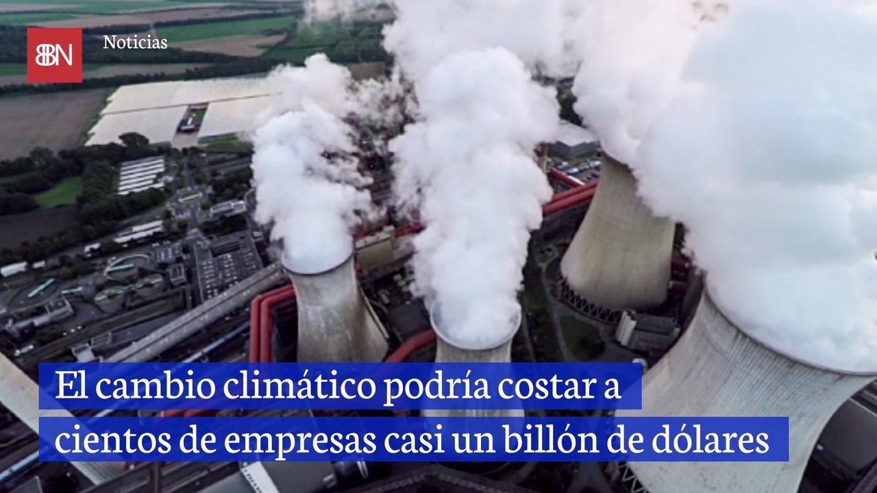 El cambio climático podría costar a cientos de empresas casi un billón de dólares