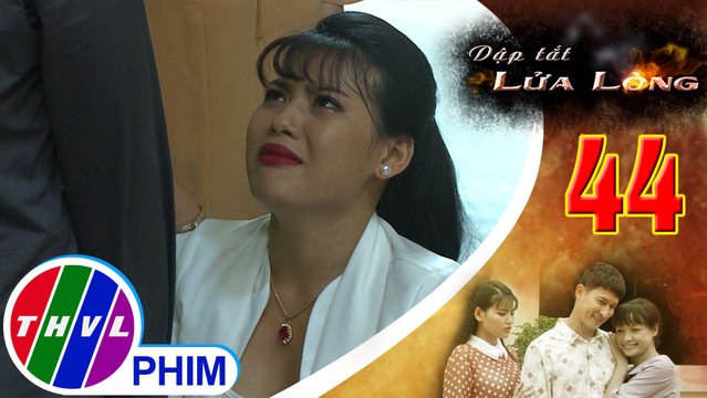THVL | Dập tắt lửa lòng - Tập 44[1]: Thảo tố cáo hết mọi tội lỗi của Bích trước mặt mọi người