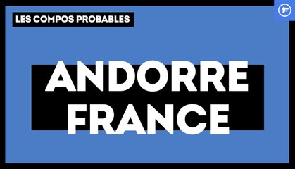 Download Video: Andorre-France : les compositions probables