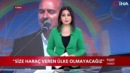 Bakan Soylu: "Size Haraç Veren Ülke Olmayacağız"