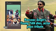 Ranveer Singh’s Young FAN dies, actor pays tribute