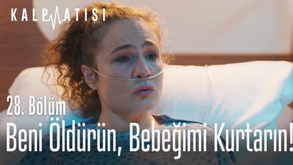 Beni öldürün, bebeğimi kurtarın! - Kalp Atışı 28. Bölüm