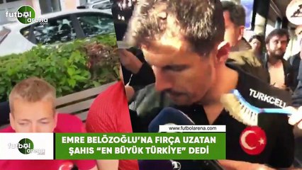 Emre Belözoğlu'na fırça uzatan şahıs "En büyük Türkiye" dedi