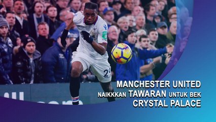 Manchester United Naikkan Tawaran untuk Bek Crystal Palace