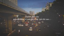 Thành phố này, anh đã từng vì em mà ở lại...