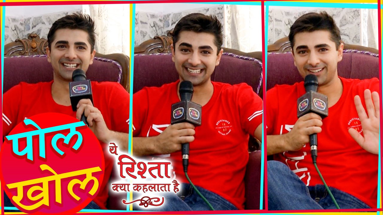 Yeh Rishta Kya Kehlata Hai Shehzad Shaikh aka Naksh Singhania Reveals Secret Of Sets | Pol Khol
