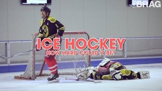 Ice Hockey - How Hard Could It Be?