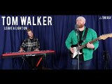 Tom Walker - 'Leave A Light On' LIVE