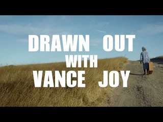 Drawn Out with Vance Joy