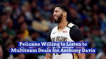 New Orleans' Pelicans May Trade Anthony Davis