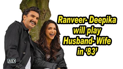 Ranveer- Deepika will play Husband- Wife in ‘83’, Post MARRIAGE