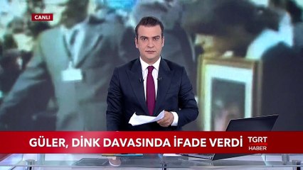 Güler, Dink Davasında İfade Verdi