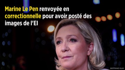 Marine Le Pen renvoyée en correctionnelle pour avoir posté des images de l'EI
