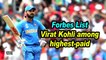 Kohli lone cricketer in Forbes list of highest-paid athletes