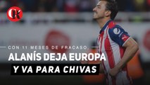 Con 11 meses de fracaso, Alanís deja Europa y va para Chivas