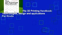About For Books  The 3D Printing Handbook: Technologies, design and applications  For Kindle